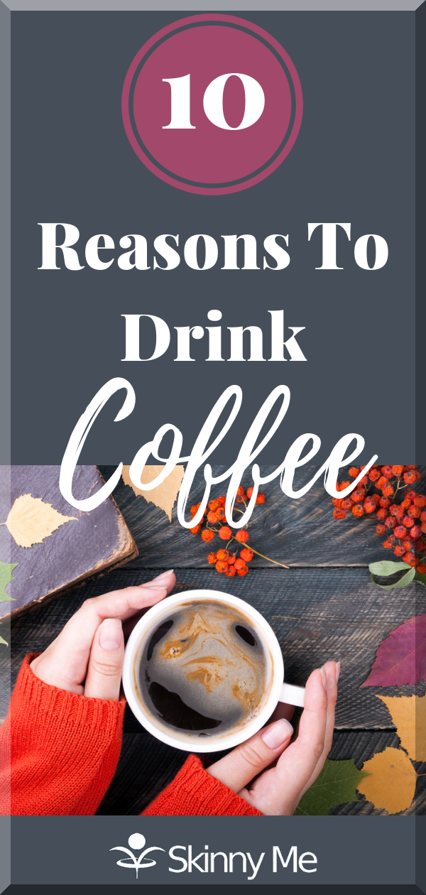 10 Reasons To Drink Coffee