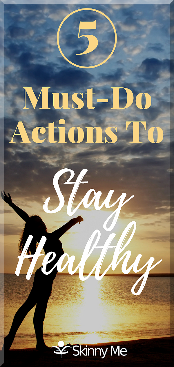 5 Must-Do Actions To Stay Healthy