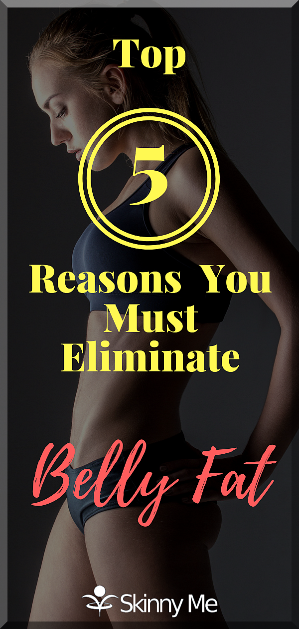 Top 5 Reasons You Must Eliminate Belly Fat